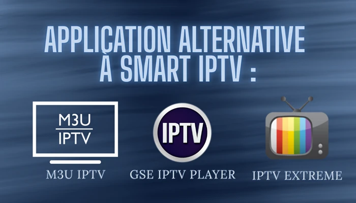 Application alternative à Smart iptv :