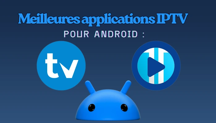 Les Meilleures applications IPTV pour android :