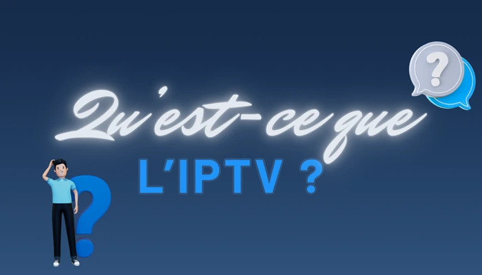 Qu’est-ce que l’IPTV ?